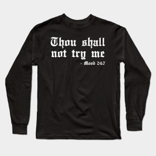 thou shall not try me Long Sleeve T-Shirt